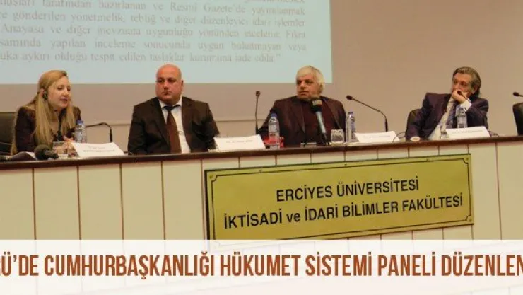 ERÜ'de Cumhurbaşkanlığı Hükumet Sistemi Paneli Düzenlendi