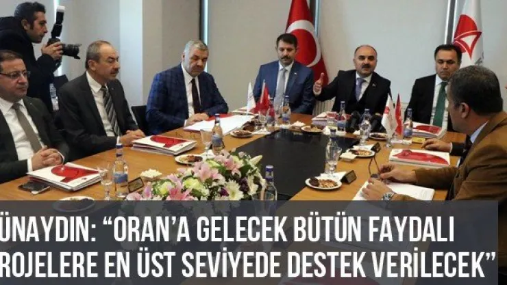 Günaydın: 'ORAN'a Gelecek Bütün Faydalı Projelere En Üst Seviyede Destek Verilecek'