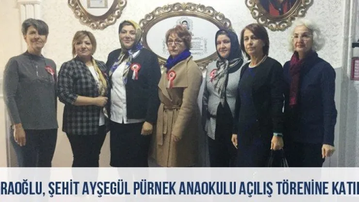 Karaoğlu, Şehit Ayşegül Pürnek Anaokulu Açılış Törenine Katıldı