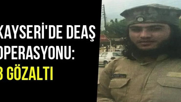 Kayseri'de DEAŞ Operasyonu: 3 Gözaltı