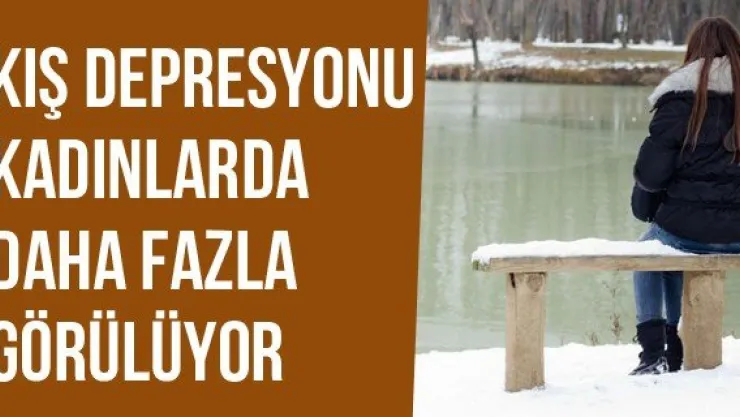 Kış Depresyonu Kadınlarda Daha Fazla Görülüyor