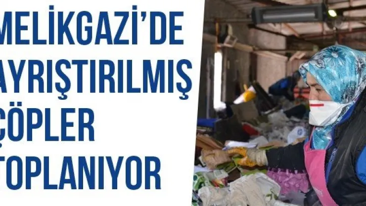 Melikgazi'de Ayrıştırılmış Çöpler Toplanıyor