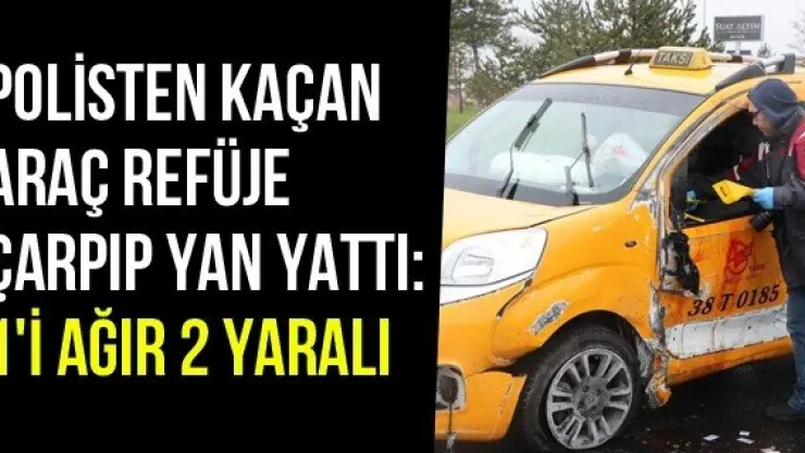 Polisten Kaçan Araç Refüje Çarpıp Yan Yattı: 1'i Ağır 2 Yaralı