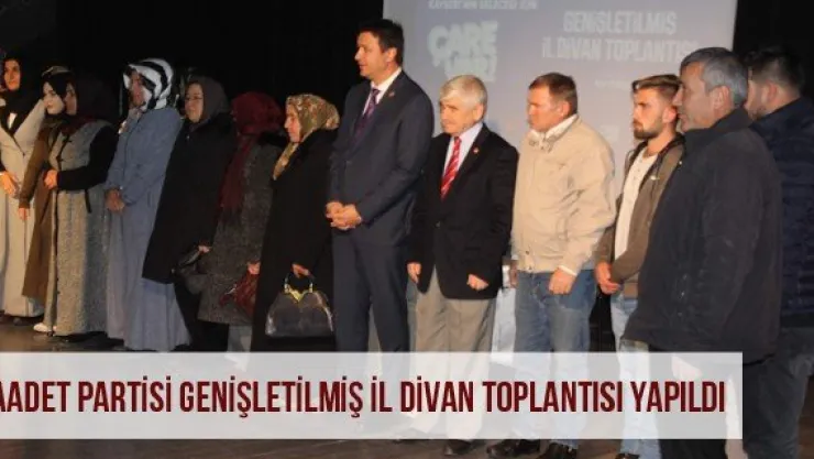Saadet Partisi Genişletilmiş İl Divan Toplantısı Yapıldı
