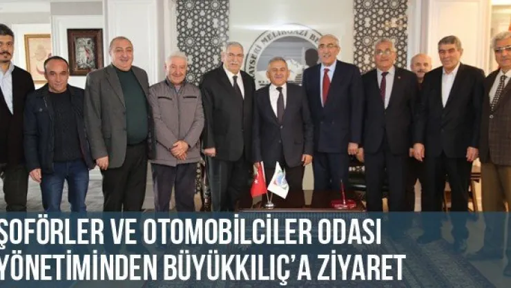 Şoförler Ve Otomobilciler Odası Yönetiminden Büyükkılıç'a Ziyaret