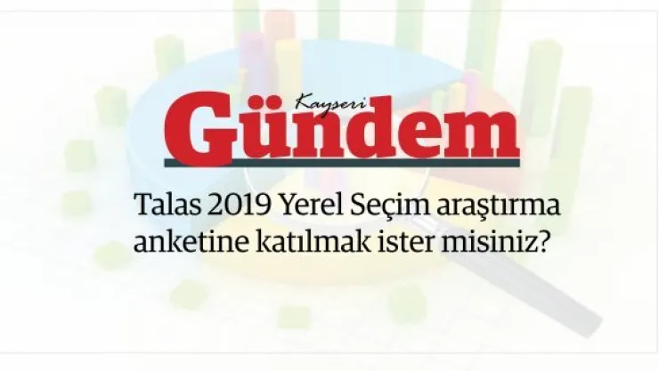 Talas 2019 Yerel Seçim araştırma anketine katılmak ister misiniz?