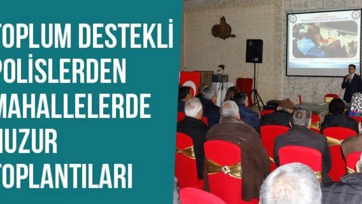 Toplum Destekli Polislerden Mahallelerde Huzur Toplantıları