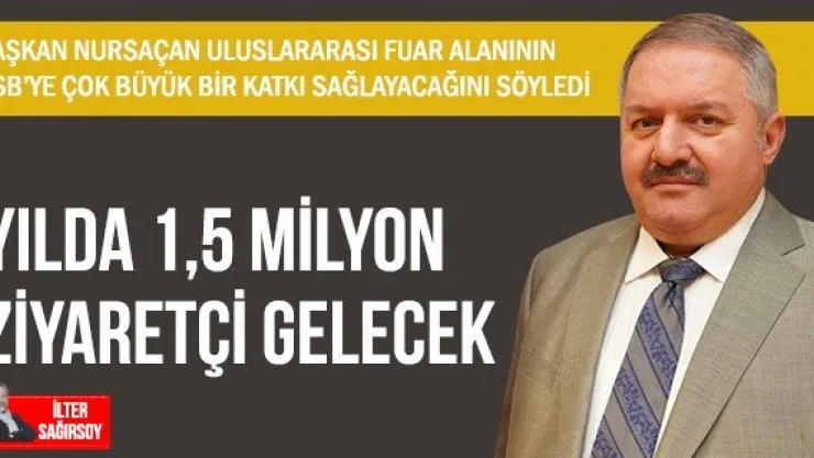 YILDA 1,5 MİLYON ZİYARETÇİ GELECEK