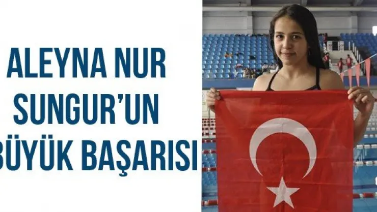 Aleyna Nur Sungur'un büyük başarısı