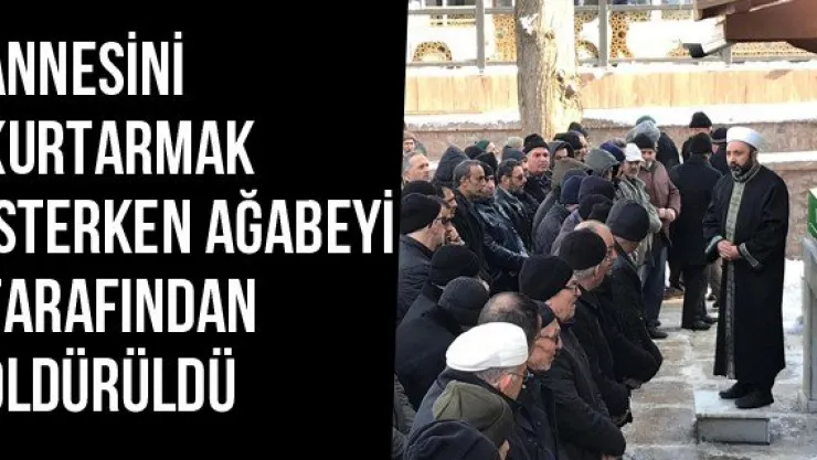 Annesini Kurtarmak İsterken Ağabeyi Tarafından Öldürüldü