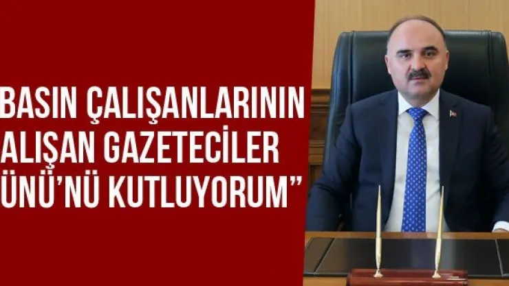 'Basın çalışanlarının Çalışan Gazeteciler Günü'nü kutluyorum'