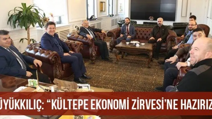 Büyükkılıç: 'Kültepe Ekonomi Zirvesi'ne hazırız'