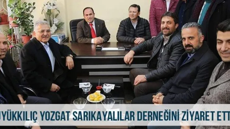 Büyükkılıç Yozgat Sarıkayalılar Derneğini Ziyaret Etti