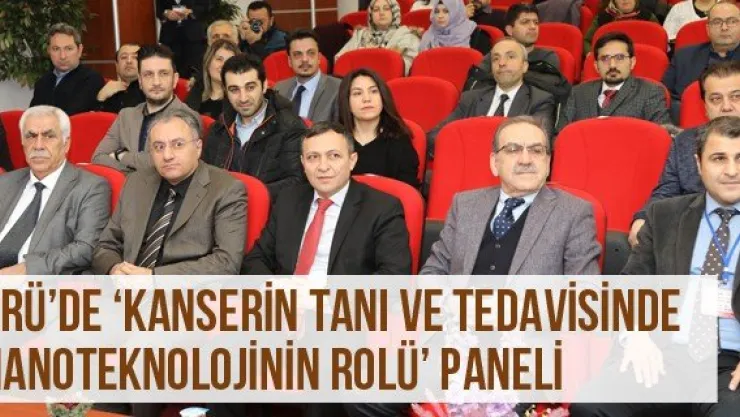 ERÜ'de 'Kanserin Tanı ve Tedavisinde Nanoteknolojinin Rolü' paneli
