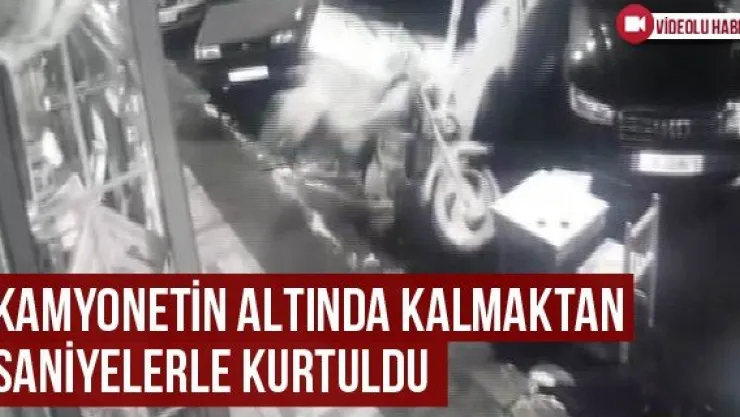 Kamyonetin Altında Kalmaktan Saniyelerle Kurtuldu