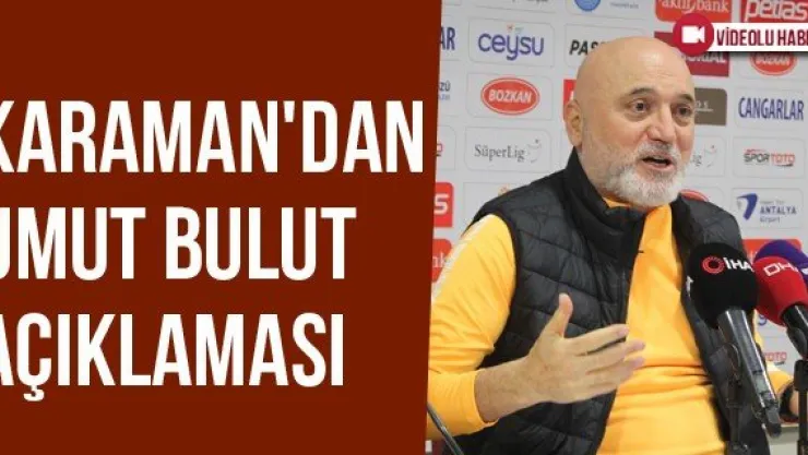 Karaman'dan Umut Bulut Açıklaması