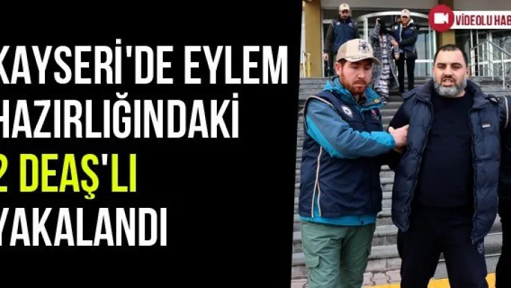 Kayseri'de Eylem Hazırlığındaki 2 DEAŞ'lı Yakalandı