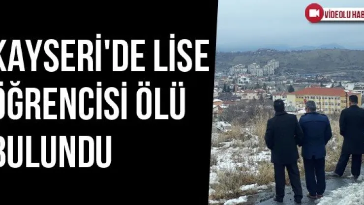Kayseri'de Lise Öğrencisi Ölü Bulundu
