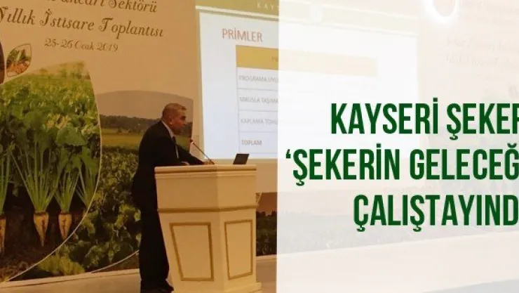 Kayseri Şeker, 'Şekerin Geleceği' Çalıştayında