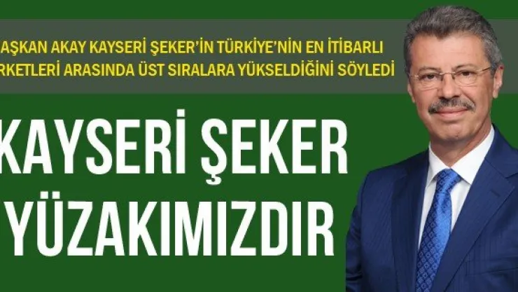 KAYSERİ ŞEKER YÜZAKIMIZDIR