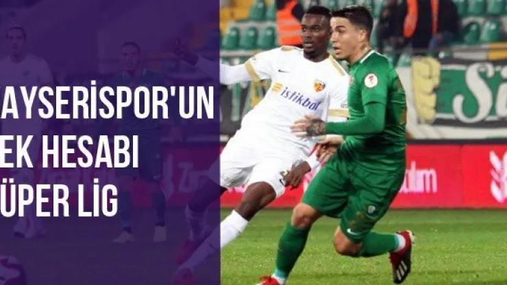 Kayserispor'un tek hesabı Süper Lig