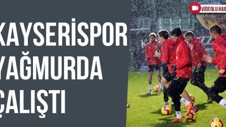 Kayserispor Yağmurda Çalıştı