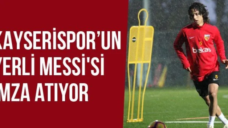 Kayserispor'un Yerli Messi'si İmza Atıyor