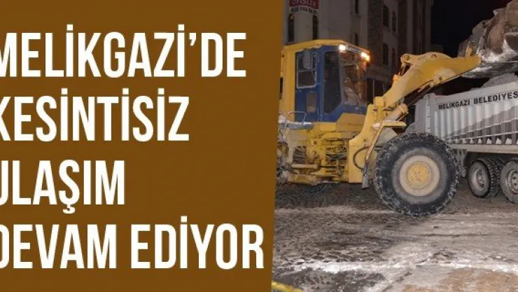 Melikgazi'de Kesintisiz Ulaşım Devam Ediyor