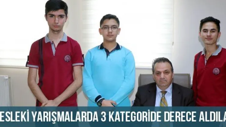 Mesleki Yarışmalarda 3 Kategoride Derece Aldılar