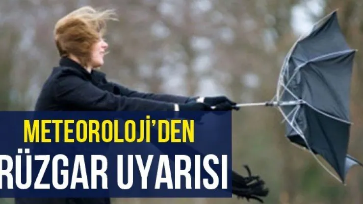Meteoroloji'den Rüzgar Uyarısı