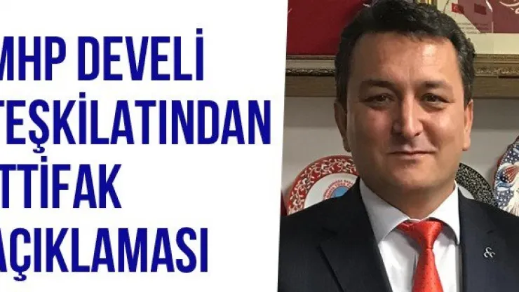 MHP Develi Teşkilatından İttifak Açıklaması