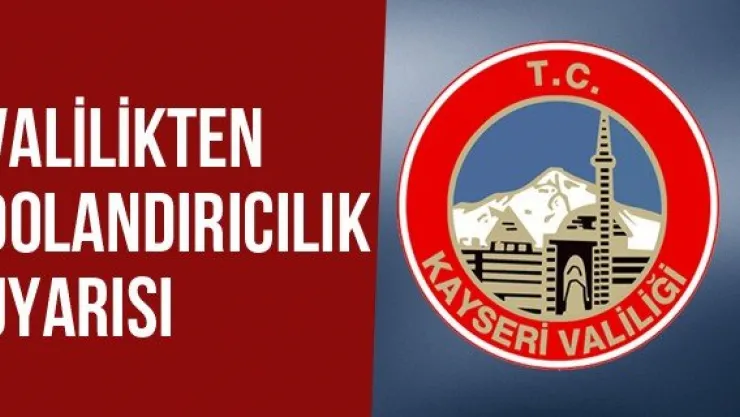 Valilikten Dolandırıcılık Uyarısı