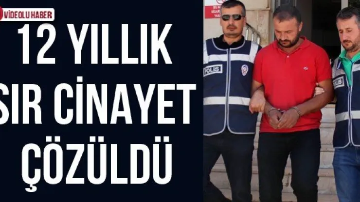 12 Yıllık Sır Cinayet Çözüldü