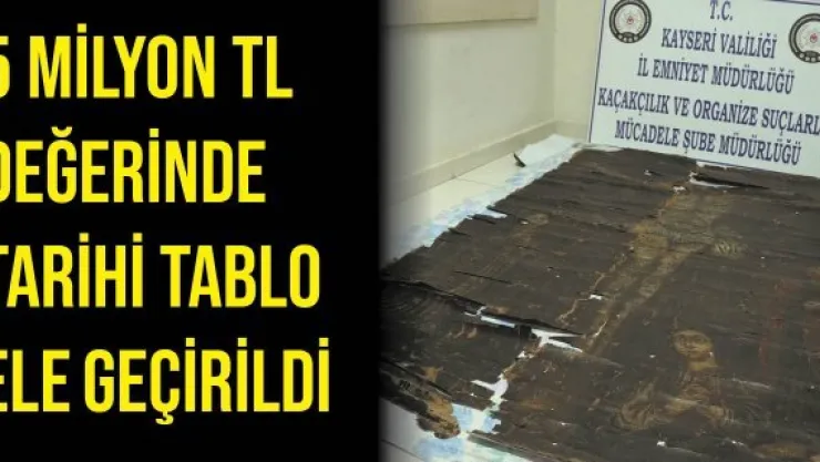 5 milyon TL değerinde tarihi tablo ele geçirildi