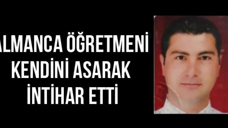 Almanca Öğretmeni Kendini Asarak İntihar Etti