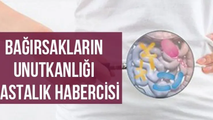 Bağırsakların Unutkanlığı Hastalık Habercisi