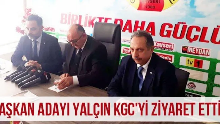 Başkan Adayı Yalçın KGC'yi Ziyaret Etti