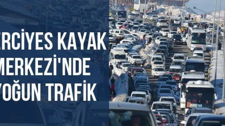 Erciyes Kayak Merkezi'nde Yoğun Trafik
