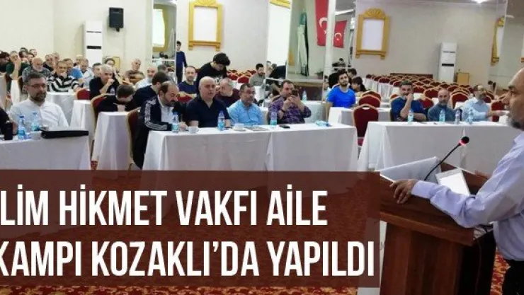 İlim Hikmet Vakfı Aile Kampı Kozaklı'da yapıldı