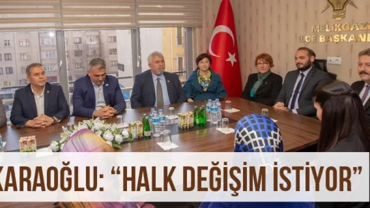 Karaoğlu: 'Halk değişim istiyor'