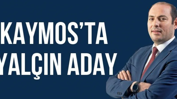 KAYMOS'TA YALÇIN ADAY