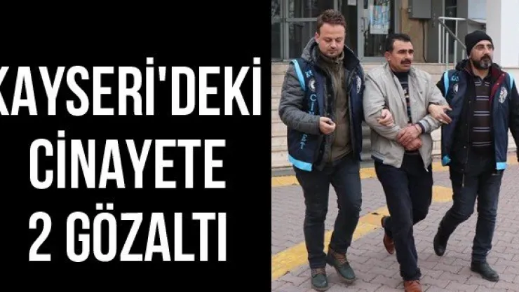 Kayseri'deki cinayete 2 gözaltı
