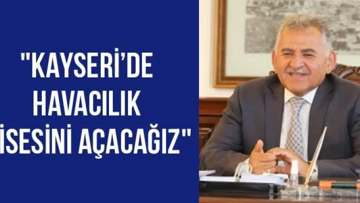 "Kayseri'de Havacılık Lisesini açacağız"