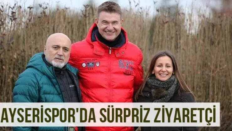 Kayserispor'da Sürpriz Ziyaretçi