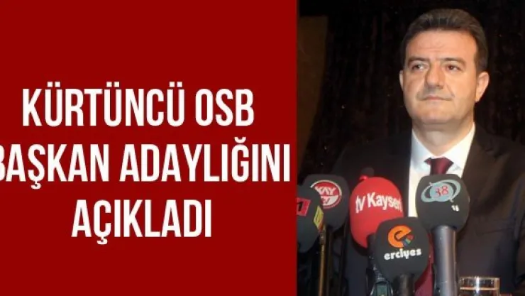 Kürtüncü OSB Başkan Adaylığını Açıkladı