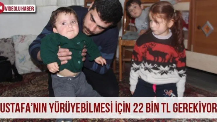 Mustafa'nın yürüyebilmesi için 22 bin TL gerekiyor