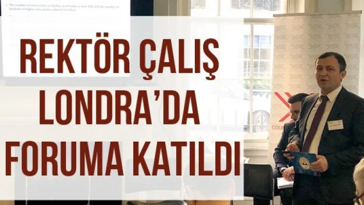 Rektör Çalış Londra'da Foruma Katıldı