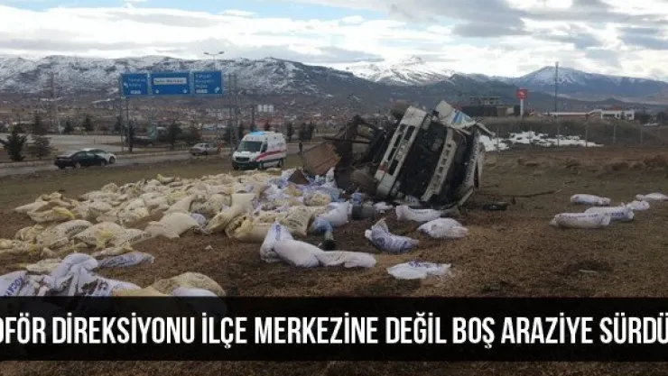 Şoför Direksiyonu İlçe Merkezine Değil Boş Araziye Sürdü