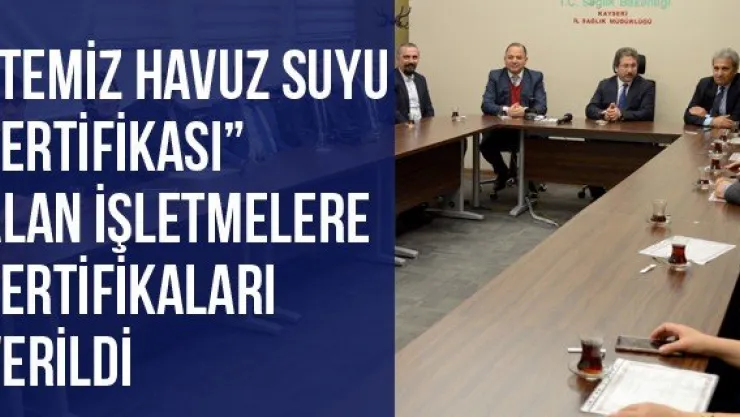 'Temiz Havuz Suyu Sertifikası' alan işletmelere sertifikaları verildi