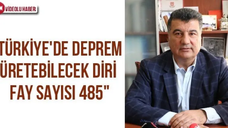 &quotTürkiye'de deprem üretebilecek diri fay sayısı 485&quot